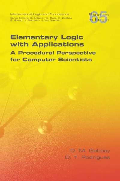 Обложка книги Elementary Logic with Applications. A Procedural Perspective for Computer Scientists, D M Gabbay, O T Rodrigues