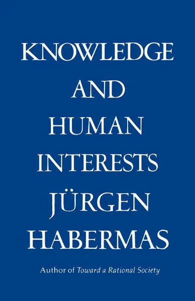 Обложка книги Knowledge . Human Interests, Jurgen Habermas, Juergen Habermas, Jeremy J. Shapiro