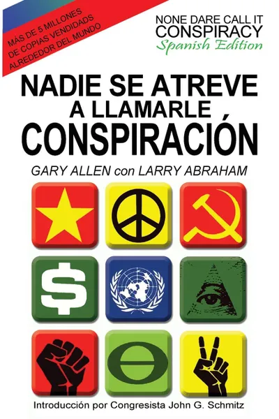 Обложка книги Nadie Se Atreve A Llamarle Conspiracion - None Dare Call It Conspiracy. Spanish Edition, Gary Allen, Larry Abraham