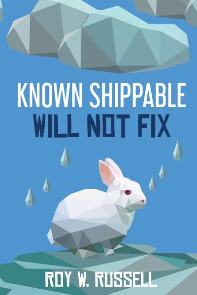 Обложка книги Known Shippable, Will Not Fix, Roy W. Russell