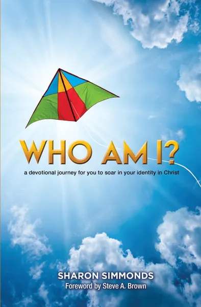 Обложка книги Who Am I.. A devotional journey for you to soar in your identity in Christ, Sharon Simmonds