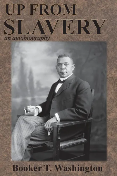 Обложка книги Up from Slavery. an autobiography, Booker T. Washington