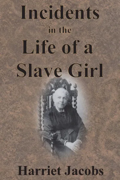 Обложка книги Incidents in the Life of a Slave Girl, Harriet Jacobs