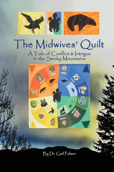 Обложка книги The Midwives. Quilt. A Tale of Conflict . Intrigue in the Smoky Mountains, Gail Palmer