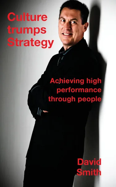 Обложка книги Culture Trumps Strategy. Achieving high performance through people, David Smith