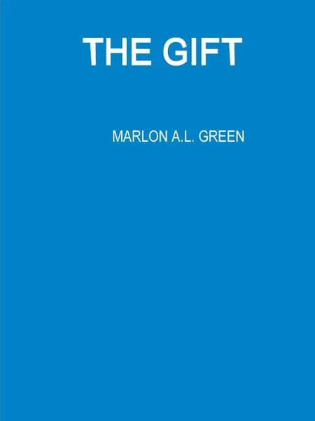 Обложка книги THE GIFT, MARLON   A.L. GREEN