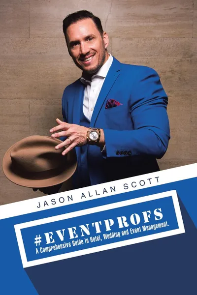 Обложка книги .Eventprofs. A Comprehensive Guide in Hotel, Wedding and Event Management, Jason Allan Scott