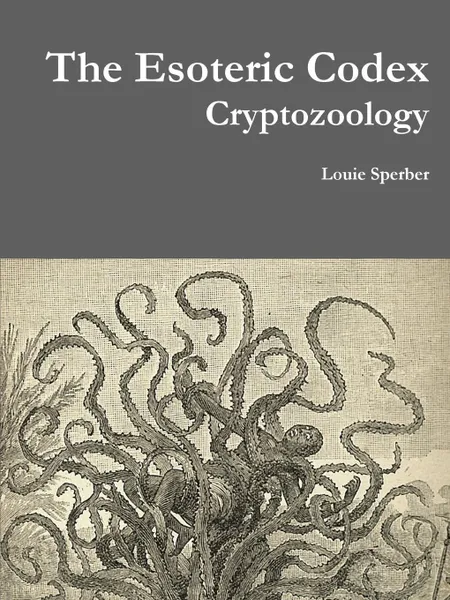 Обложка книги The Esoteric Codex. Cryptozoology, Louie Sperber