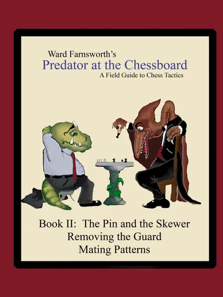 Обложка книги Predator at the Chessboard. A Field Guide to Chess Tactics (Book II), Ward Farnsworth