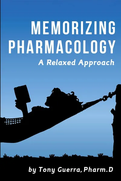 Обложка книги Memorizing Pharmacology. A Relaxed Approach, Tony Guerra