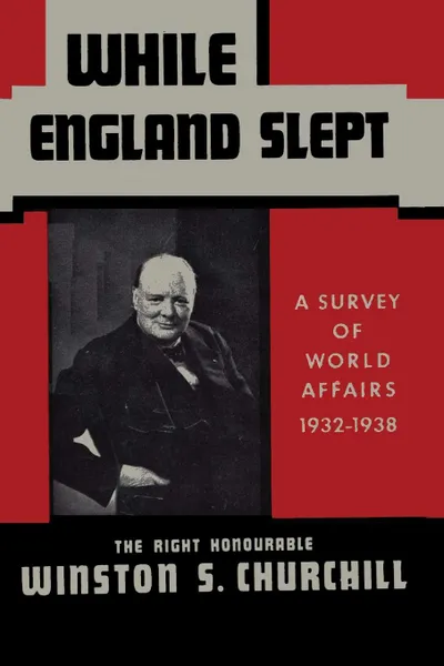 Обложка книги While England Slept by Winston Churchill. A Survey of World Affairs 1932-1938, Winston S Churchill