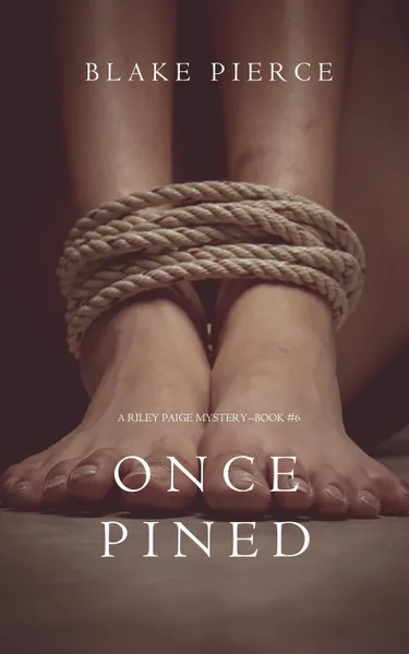 Обложка книги Once Pined (A Riley Paige Mystery-Book 6), Blake Pierce