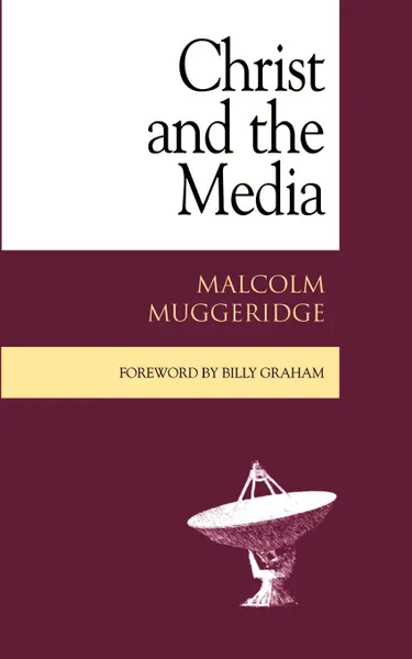 Обложка книги Christ and the Media, Malcolm Muggeridge