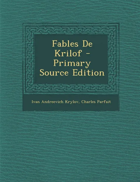 Обложка книги Fables De Krilof, Ivan Andreevich Krylov, Charles Parfait