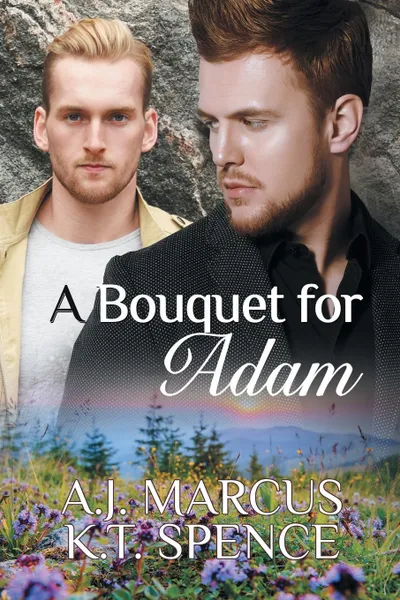 Обложка книги A Bouquet for Adam, A.J. Marcus, K.T. Spence