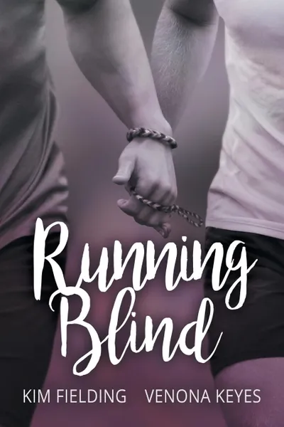 Обложка книги Running Blind, Kim Fielding, Venona Keyes