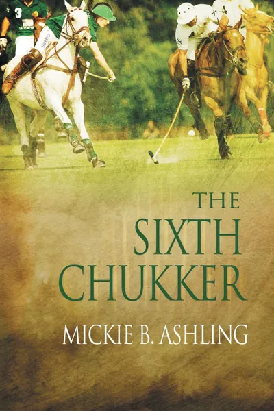 Обложка книги The Sixth Chukker, Mickie B. Ashling