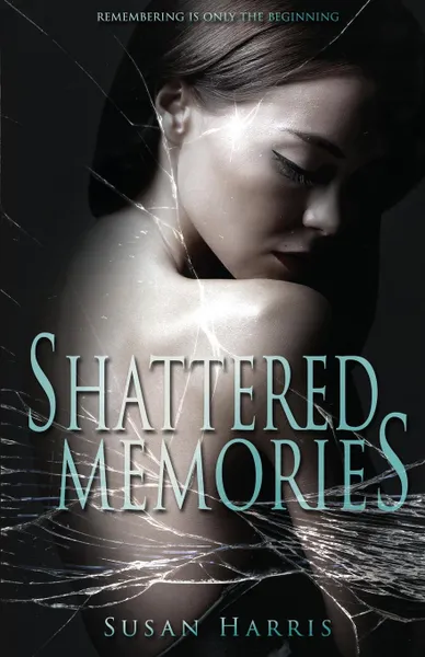 Обложка книги Shattered Memories, Susan Harris