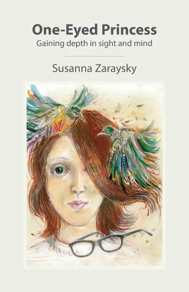 Обложка книги One-Eyed Princess. Gaining depth in sight and mind, Susanna Zaraysky