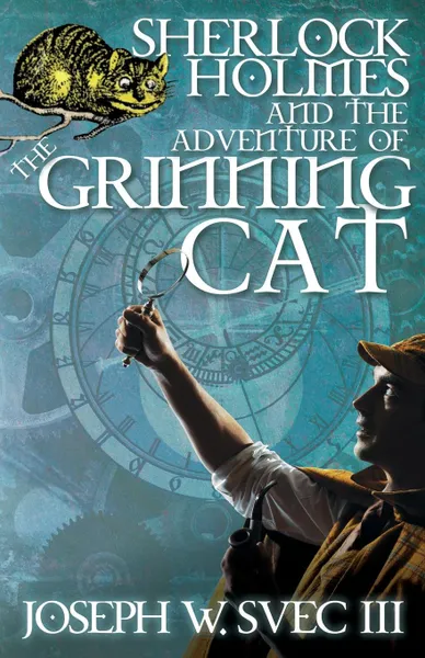 Обложка книги Sherlock Holmes and The Adventure of Grinning Cat, Joseph W Svec III