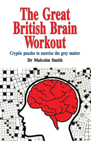 Обложка книги The Great British Brain Work Out. Cryptic puzzles to exercise the grey matter, Professor Malcolm Smith