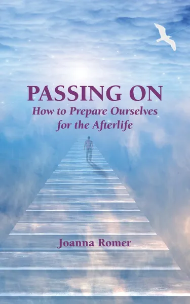 Обложка книги Passing On. How to Prepare Ourselves for the Afterlife, `Joanna Romer