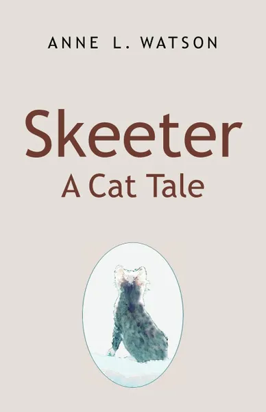 Обложка книги Skeeter. A Cat Tale, Anne L. Watson