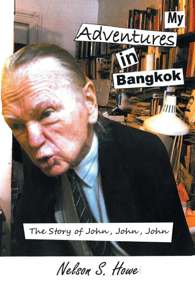 Обложка книги My Adventures in Bangkok. The Story of John, John, John, Nelson S. Howe