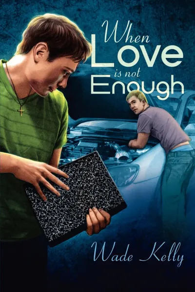 Обложка книги When Love Is Not Enough, Wade Kelly