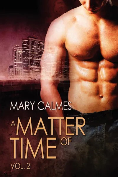 Обложка книги A Matter of Time. Vol. 2, Mary Calmes