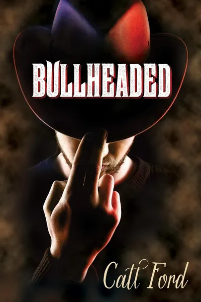 Обложка книги Bullheaded, Catt Ford