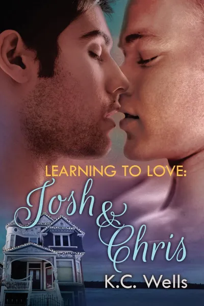 Обложка книги Learning to Love. Josh . Chris, K. C. Wells