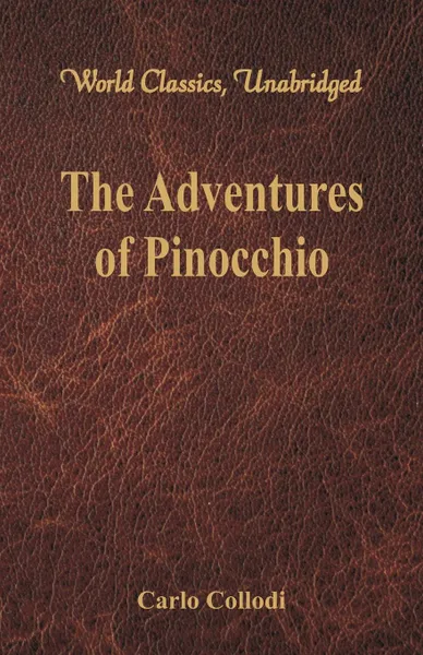 Обложка книги The Adventures of Pinocchio (World Classics, Unabridged), Carlo Collodi