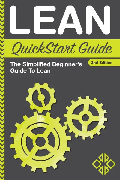 Обложка книги Lean QuickStart Guide. The Simplified Beginner.s Guide To Lean, Benjamin Sweeney, Clydebank Business