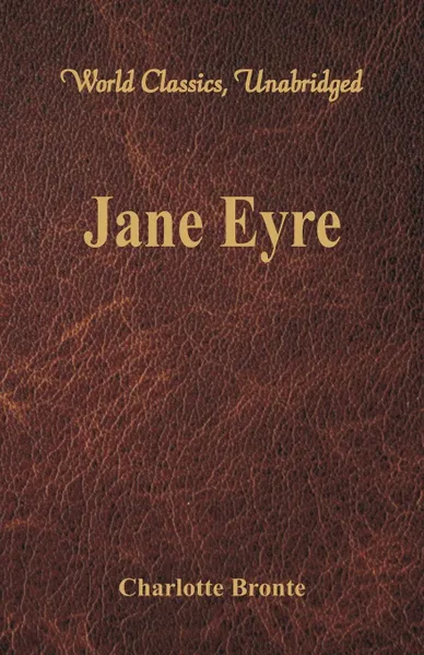 Обложка книги Jane Eyre (World Classics, Unabridged), Charlotte Bronte