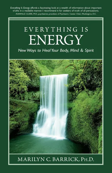 Обложка книги Everything Is Energy. New Ways to Heal Your Body, Mind and Spirit, Marilyn C. PH.D. Barrick