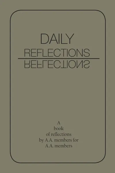Обложка книги Daily Reflections. A Book of Reflections by A.A. Members for A.A. Members, A.A., AA World Services Inc