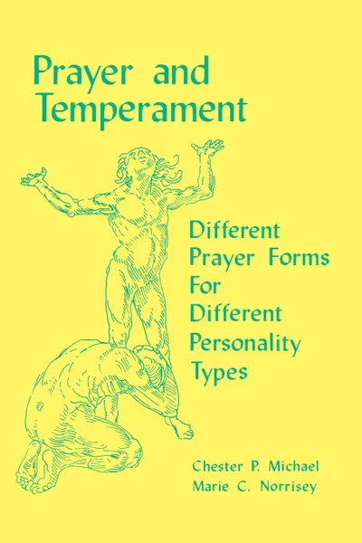 Обложка книги Prayer and Temperament. Different Prayer Forms For Different Personality Types, Monsignor Chester P. Michael, Marie Christian Norrisey