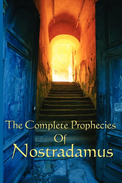 Обложка книги The Complete Prophecies of Nostradamus, Michel Nostradamus, Nostradamus