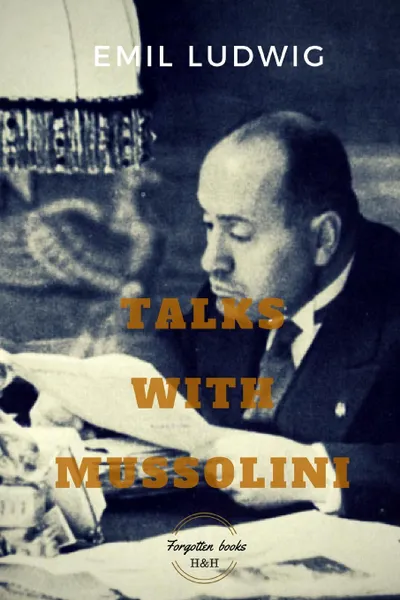 Обложка книги Talks with Mussolini. Unusual Conversations, Emil Ludwig