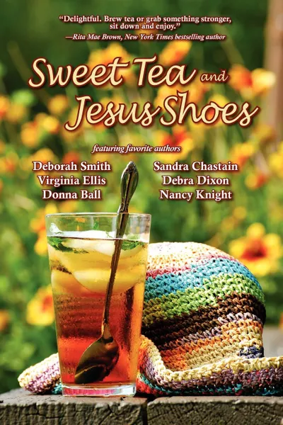 Обложка книги Sweet Tea and Jesus Shoes, Deborah Smith, Debra Dixon, Sandra Chastain