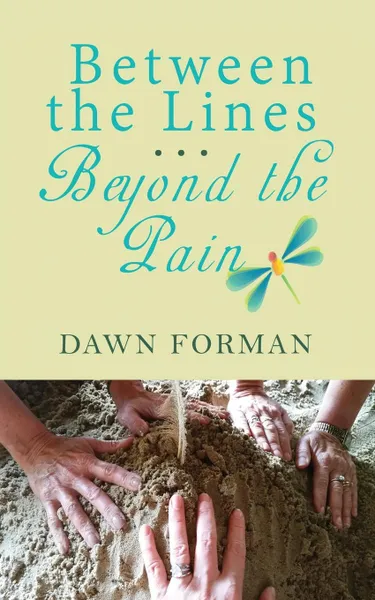 Обложка книги Between the Lines...Beyond the Pain, Dawn Forman