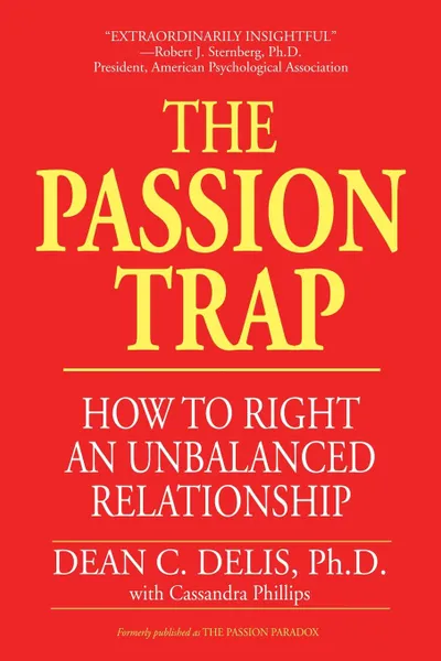 Обложка книги The Passion Trap. How to Right an Unbalanced Relationship, Dean C. Delis