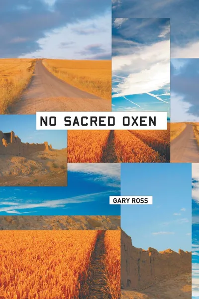 Обложка книги No Sacred Oxen, Gary Ross