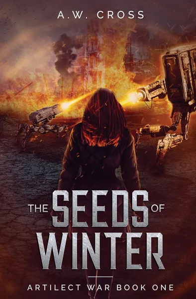 Обложка книги The Seeds of Winter. Artilect War Book One, A. W. Cross