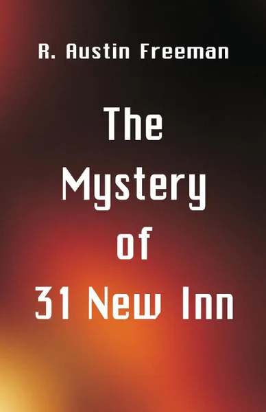 Обложка книги The Mystery of 31 New Inn, R. Austin Freeman