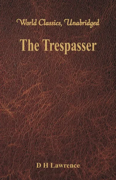 Обложка книги The Trespasser. (World Classics, Unabridged), D H Lawrence