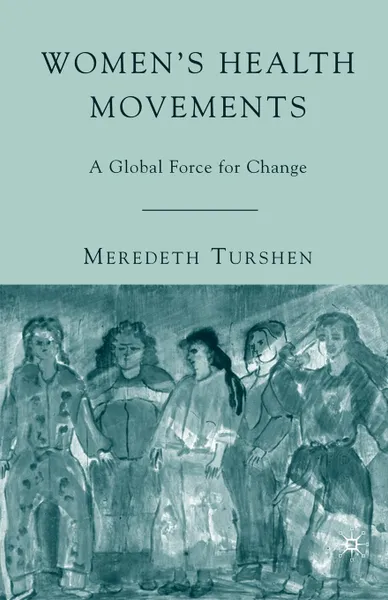 Обложка книги Women.s Health Movements. A Global Force for Change, Meredeth Turshen