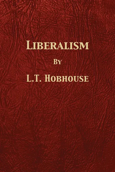 Обложка книги Liberalism, L. T. Hobhouse