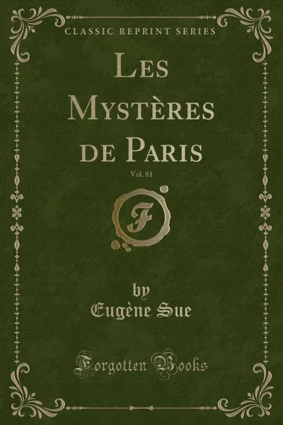 Обложка книги Les Mysteres de Paris, Vol. 81 (Classic Reprint), Eugène Sue